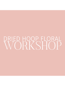 Dried hoop floral workshop