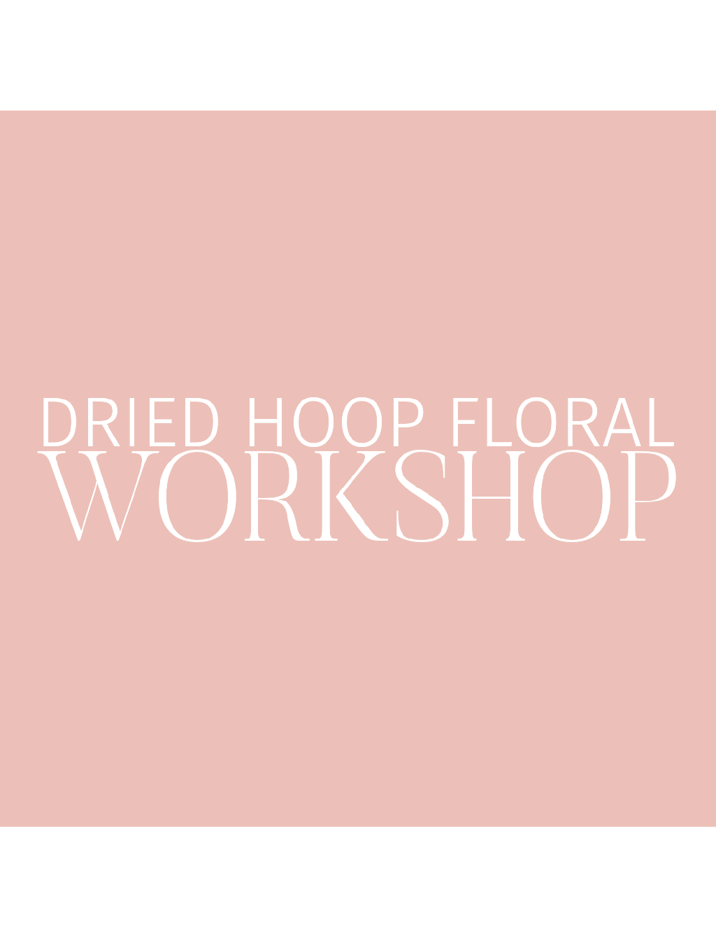 Dried hoop floral workshop